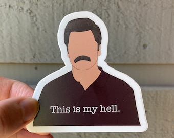 Ron Swanson sticker, “This is my hell.” Parks and Rec, Nick Offerman, Leslie Knope, phone sticker, laptop sticker, stocking stuffer