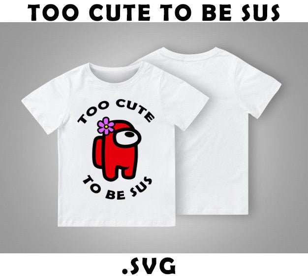 Too Sussy For School Among Us Shirt - Teespix - Store Fashion LLC