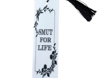 Smut is Life Bookmark: Engraved Acrylic with Black Tassel