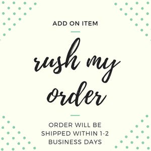 Rush my Order - 1-2 Day Production Time, 2-3 Day Priority Mail Shipping Time