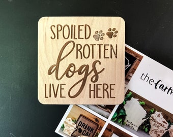 Funny Dog Fridge Magnet | Spoiled Rotten Dogs Live Here | Small Gifts | Gifts for Him | Gifts for Her | Dog Lovers Gift | Funny Pet Gift