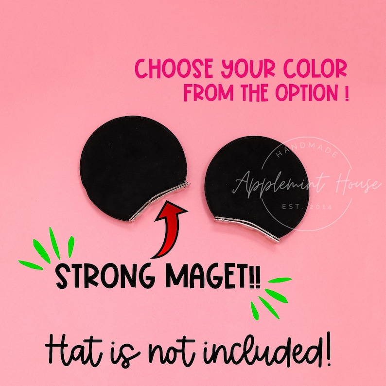 May include: Two black felt mouse ears with strong magnets on the back. The text "CHOOSE YOUR COLOR FROM THE OPTION!" and "STRONG MAGET!!" is visible. The text "HANDMADE Applemint House EST. 2014" is also visible. The text "Hat is not included!" is visible at the bottom of the image.