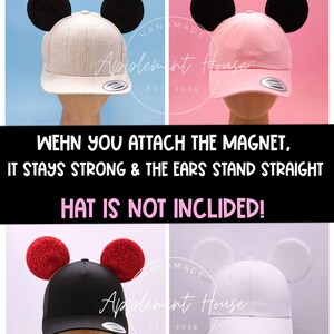 May include: Four different baseball caps with attached Mickey Mouse ears. The ears are black, white, red, and pink. The caps are gray, pink, black, and white. The text "HANDMADE Applement House EST 2014" is on the caps. The text "WEHN YOU ATTACH THE MAGNET, IT STAYS STRONG & THE EARS STAND STRAIGHT HAT IS NOT INCLIDED!" is below the caps.