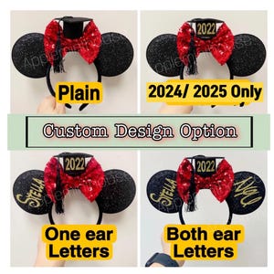May include: Four pairs of black glitter Minnie Mouse ears with red sequined bows and gold graduation caps. The caps have the year 2022 on them. Two pairs have the name "Stella" in gold glitter on the ears. One pair has the name on one ear and the other pair has the name on both ears. The text "2024/2025 Only" is written below the top pair of ears. The text "Custom Design Option" is written below the top two pairs of ears. The text "One ear Letters" is written below the bottom left pair of ears. The text "Both ear Letters" is written below the bottom right pair of ears.