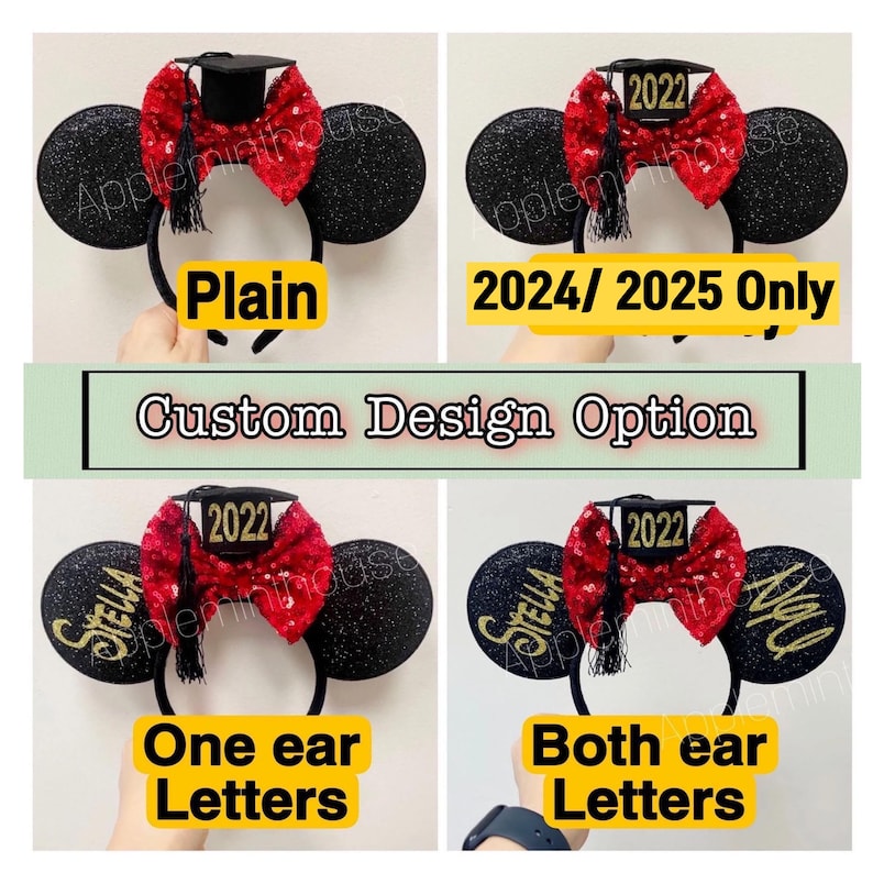 May include: Four pairs of black glitter Minnie Mouse ears with red sequined bows and gold graduation caps. The caps have the year 2022 on them. Two pairs have the name "Stella" in gold glitter on the ears. One pair has the name on one ear and the other pair has the name on both ears. The text "2024/2025 Only" is written below the top pair of ears. The text "Custom Design Option" is written below the top two pairs of ears. The text "One ear Letters" is written below the bottom left pair of ears. The text "Both ear Letters" is written below the bottom right pair of ears.