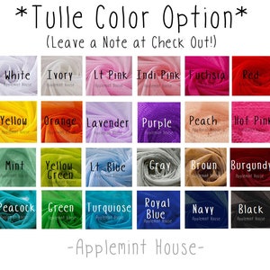 May include: A color chart of tulle fabric swatches in various colors, including white, ivory, light pink, fuchsia, red, yellow, orange, lavender, purple, peach, hot pink, mint, yellow green, light blue, gray, brown, burgundy, peacock, green, turquoise, royal blue, navy, and black. The chart is labeled "Tulle Color Option" and "Leave a Note at Check Out!" with the text "Applemint House" at the bottom.