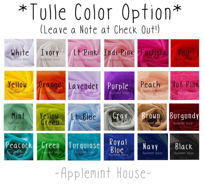 May include: A color chart of tulle fabric swatches in various colors, including white, ivory, light pink, fuchsia, red, yellow, orange, lavender, purple, peach, hot pink, mint, yellow green, light blue, gray, brown, burgundy, peacock, green, turquoise, royal blue, navy, and black. The chart is labeled "Tulle Color Option" and "Leave a Note at Check Out!" with the text "Applemint House" at the bottom.
