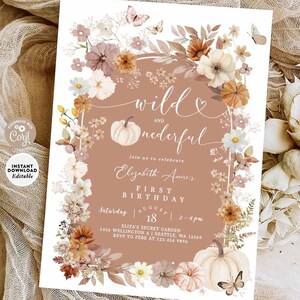 May include: A printable invitation for a first birthday party with a fall theme. The invitation features a watercolor illustration of pumpkins, flowers, and butterflies in shades of brown, orange, and white. The text on the invitation reads "Wild and Wonderful" and includes the birthday girl's name, date, time, and location.