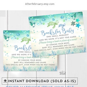 May include: Two printable signs with a blue and green watercolor background featuring a sea turtle and starfish. The text on the signs reads "Books for Baby" and "Books for Baby, One Small Request and We Hope It's Not Too Hard. Please bring a book in place of a card! By signing your book, baby will remember and share this special gift, even when you're not there!"