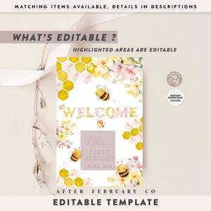 May include: A customizable welcome sign with a bee theme. The design features yellow honeycomb patterns, floral accents, and cartoon bees. Text includes "WELCOME" and "Lillian's FIRST BEE-DAY". The sign is an editable template.