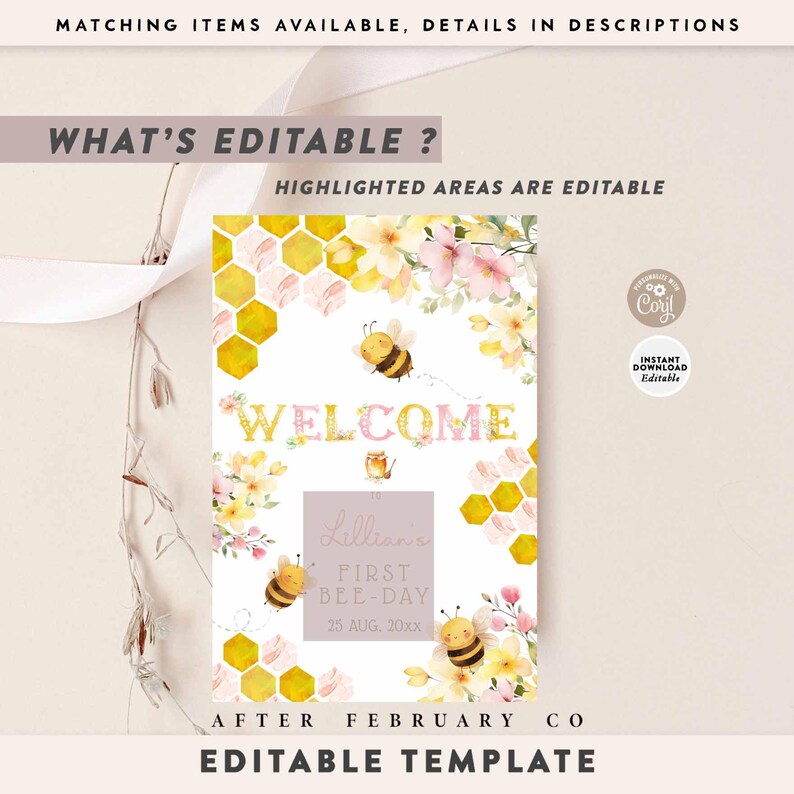 May include: A customizable welcome sign with a bee theme. The design features yellow honeycomb patterns, floral accents, and cartoon bees. Text includes "WELCOME" and "Lillian's FIRST BEE-DAY". The sign is an editable template.