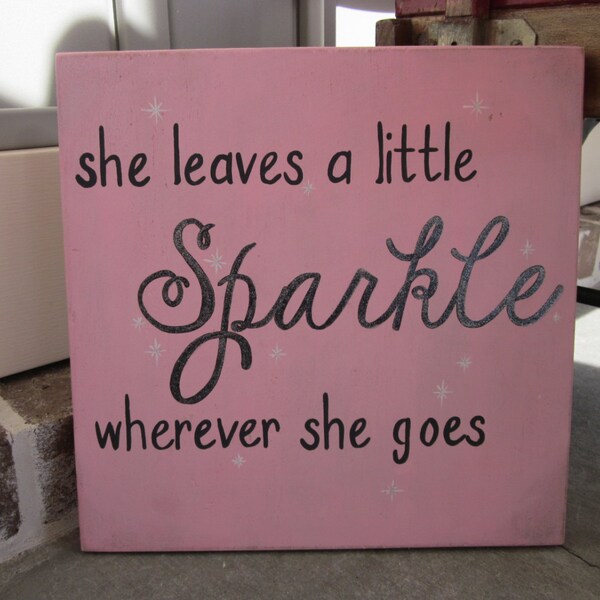 Clearance/ SALE Sample - She leaves a little Sparkle wherever she goes - Painted Wood Sign art, Girl's Room, Nursery, Pink, Black