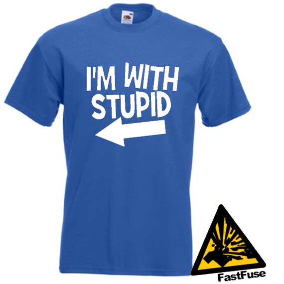 I'm With Stupid TShirt Joke Funny Tshirt Tee Shirt Etsy