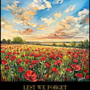Puede incluir: Una pintura de un campo de amapolas rojas con un cielo azul y nubes blancas en el fondo. El texto "LEST WE FORGET" está en la parte inferior de la pintura.