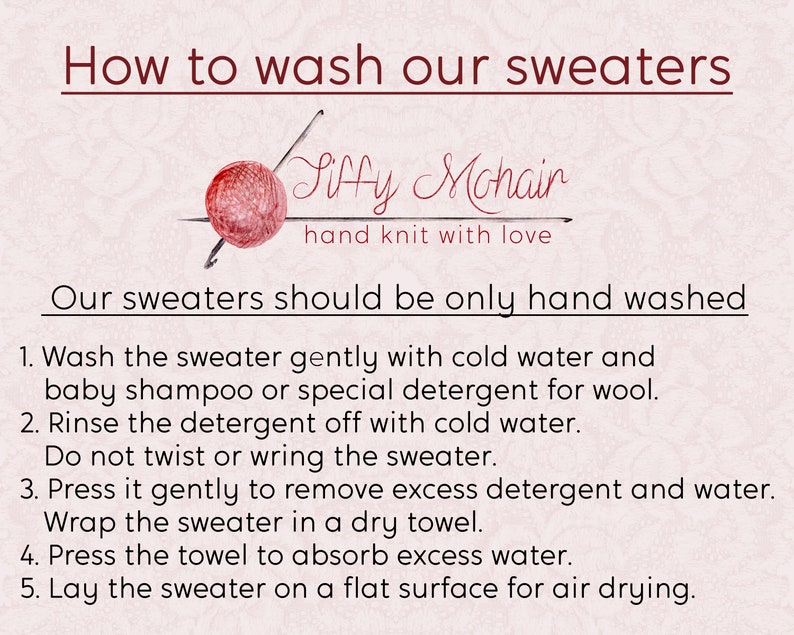 May include: A care guide for hand-knitted sweaters. The image features text that reads "How to wash our sweaters" and "Siffy Mohair hand knit with love." Instructions include washing with cold water and baby shampoo, rinsing, and air drying.