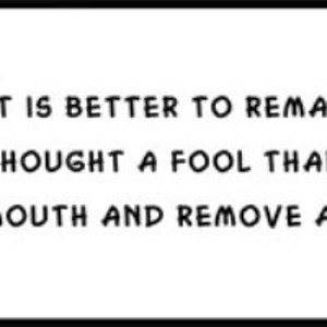 May include: Sepia-toned image featuring Abraham Lincoln on the left and a quote on the right. The quote reads: "It is better to remain silent and be thought a fool than to open one's mouth and remove all doubt." - Abraham Lincoln.