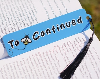 To Bee Continued Bookmark – Pun Gift with Black Tassel