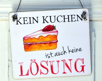 Schild Dekoschild Kein Kuchen ist keine Lösung