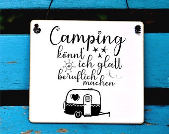 Schild für Camper mit Spruch Camping könnt ich glatt beruflich machen
