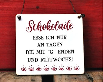 Schild Schokolade esse ich nur an Tagen, die mit G enden und mittwochs