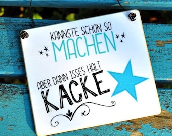 Schild aus Holz KANNSTE SCHON SO MACHEN