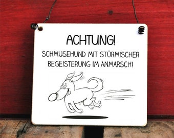 Lustiges Hundeschild Achtung! Schmusehund mit stürmischer Begeisterung im Anmarsch, Spruch, Hundesprüche, witzig, humorvoll, Hinweisschild,