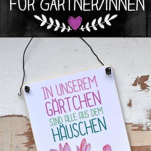 Gartenschild IN unserem GÄRTCHEN sind alle aus dem HÄUSCHEN