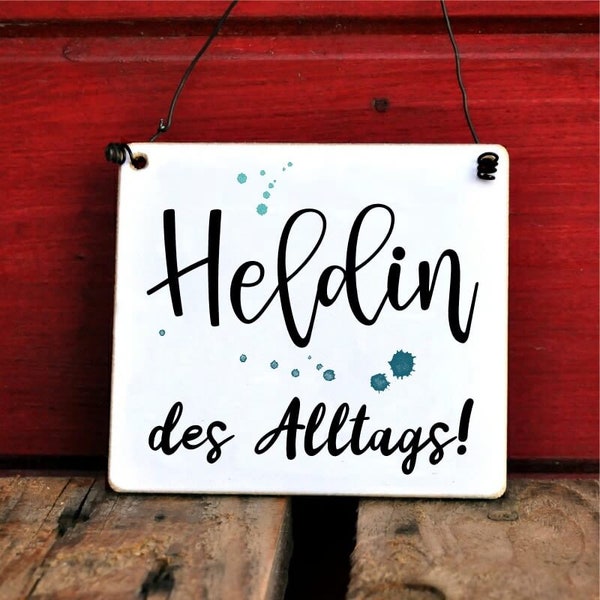 Schild Heldin des Alltags