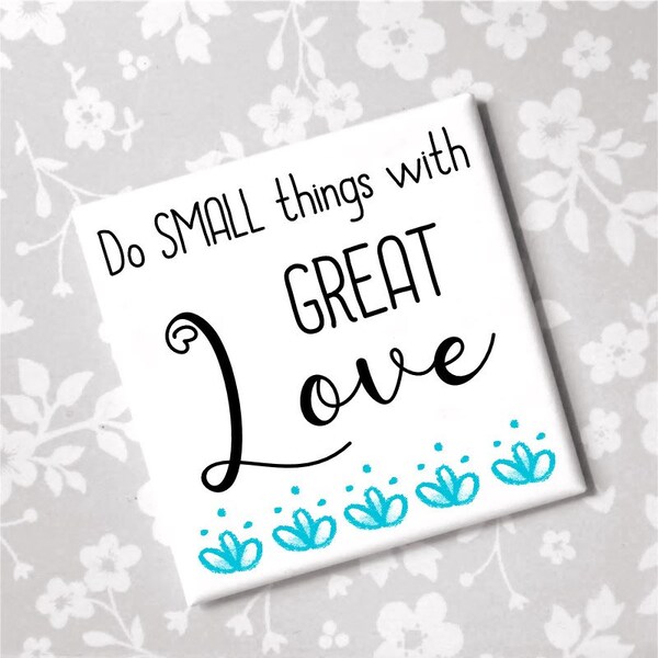 Magnet Do small things with great love