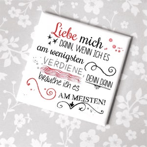 Magnet Liebe mich dann, wenn ich es am nötigsten brauche