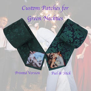 May include: Two green neckties with floral patterns and custom photo prints. One is labelled "Printed Version" and the other "Peel & Stick". The text "Custom Patches for Green Neckties" is displayed in purple.