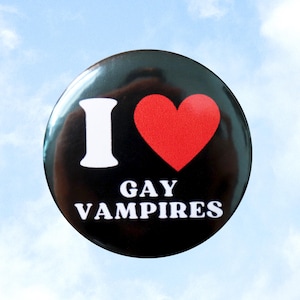I LOVE GAY VAMPIRES: pin or magnet // 2 sizes available