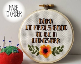Damn It Feels Good To Be a Gangster Cross Stitch *Made To Order* Modern Snarky Cross Stitch by Bitch Stitchery