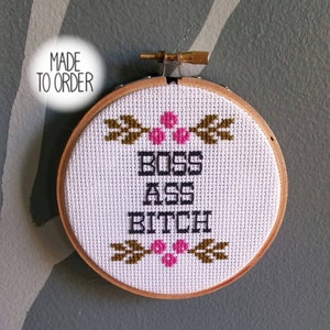 Boss Ass Bitch Cross Stitch *Made To Order* Modern Snarky Cross Stitch by Bitch Stitchery