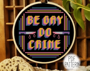 Be Gay Do Crime 6" Cross Stitch Pattern, LGBTQ+ Pride (PDF Pattern)