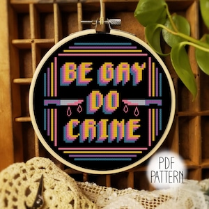 Be Gay Do Crime 6&quot; Cross Stitch Pattern PDF DOWNLOAD LGBTQ+ Pride Cross Stitch
