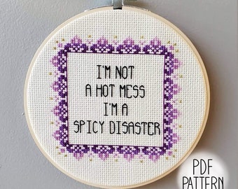 I'm Not a Hot Mess, I'm a Spicy Disaster Cross Stitch PDF Pattern