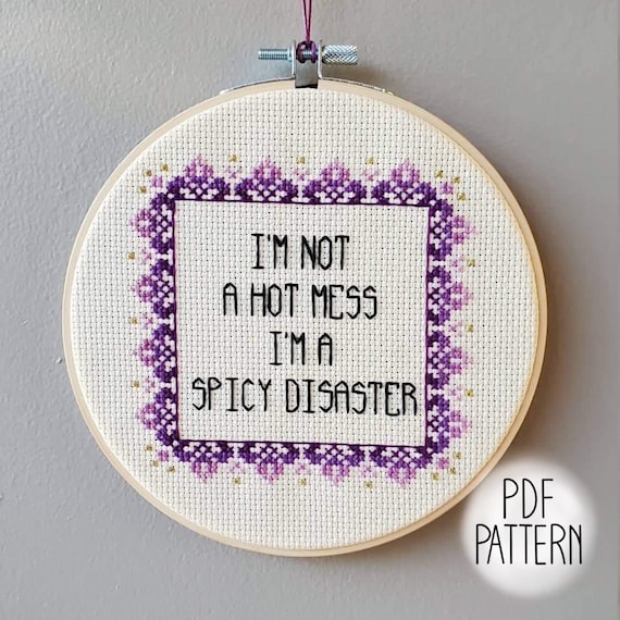 I'm Not a Hot Mess, I'm a Spicy Disaster Cross Stitch PDF Pattern