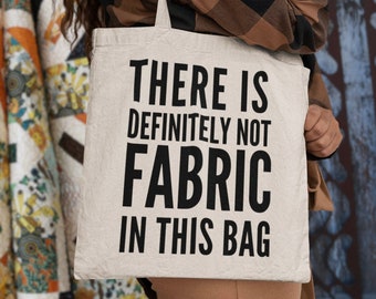 There Is Definitely Not Fabric In This Bag Cotton Canvas Tote Bag