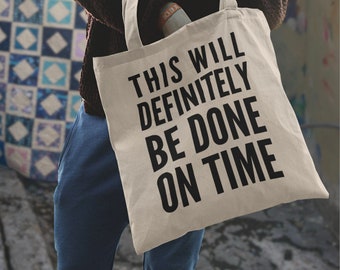 This Will Definitely Be Done On Time Cotton Canvas Tote Bag
