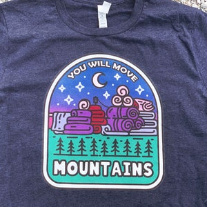 You Will Move Mountains (Of Fabric) T-Shirt