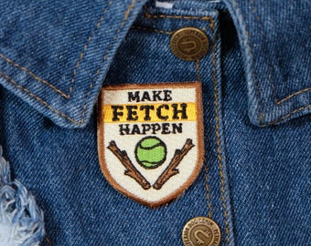 Dog  patch,Make Fetch happen , Fetch patch, Make Fetch happen patch