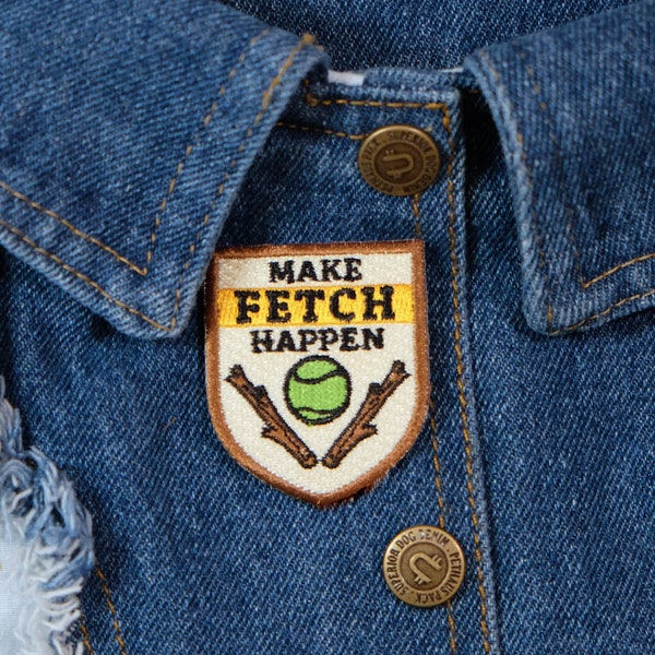 Dog  patch,Make Fetch happen , Fetch patch, Make Fetch happen patch