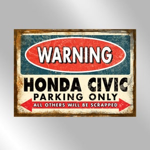 May include: A rectangular metal sign with a distressed finish. The sign reads "WARNING" in white letters on a red oval. Below, it says "HONDA CIVIC PARKING ONLY" with red arrows and the text "ALL OTHERS WILL BE SCRAPPED".