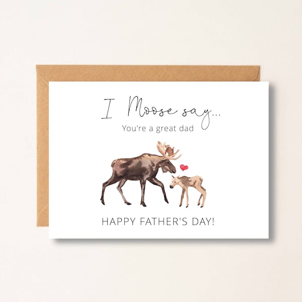 Moose Father's day card with Kraft Envelope, I Moose Say Card, Cute, Funny, simple, from son, daughter, Dad Card, Pun