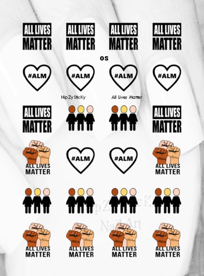 May include: A collection of black and white graphics with the text "ALL LIVES MATTER". The designs include text, hearts with the hashtag #ALM, and illustrations of people and fists. The words "Hip Zy Sticky" and "All Lives Matter" are also present.