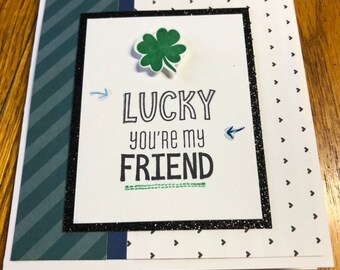 Lucky you're my friend greeting card