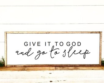 Give it to God | Go to sleep | Boho Decor | Farmhouse Decor | MCM | Modern Decor | Faith Sign | Wood Sign | Frame | Wall art | Farmhouse |