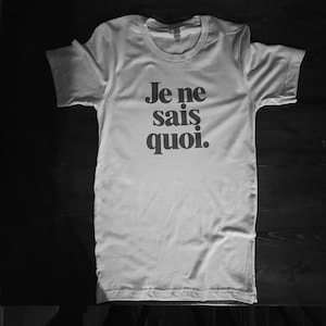 Je ne sais quoi French T shirt