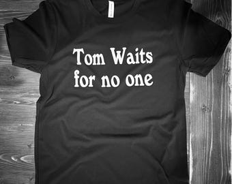 Tom Waits for No One (BLACK T SHIRT)